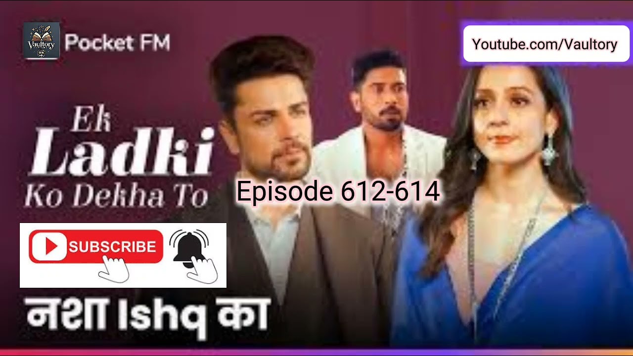 Ek ladki ko dekha to |  Episode 612-614