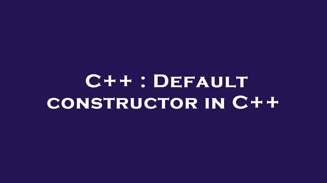 C++ : Default constructor in C++ - YouTube