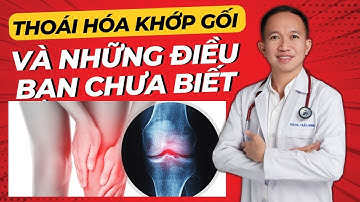 Thoái Hóa Khớp Gối và những điều bạn chưa biết | Bác Sĩ Trần Minh