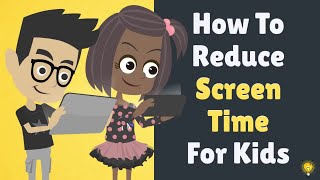 How To Reduce Screen Time for Kids | 10 Smart Ways to Reduce Screen Time