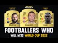 50 FOOTBALLERS Who Will Miss WORLD CUP 2022! 😭💔 | FT. Benzema, Haaland, Mané...
