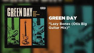 Green Day - Lazy Bones (Otis Big Guitar Mix) [Official Audio]