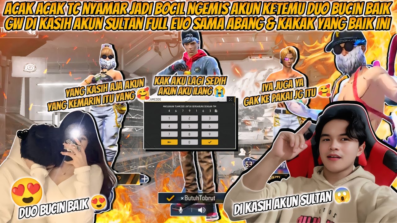 ACAK-ACAK TC NYAMAR JADI BOCIL NGEMIS AKUN KETEMU DUO BUCIN BAIK GW DI KASIH AKUN SULTAN FULL EVO !!