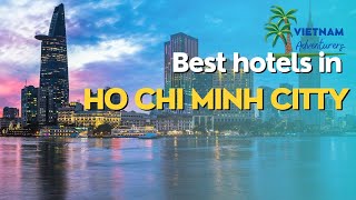 Top 9 Best Hotels in Ho Chi Minh City  Luxury 5 Star Hotel Saigon Revealed | VietnamAdventurer