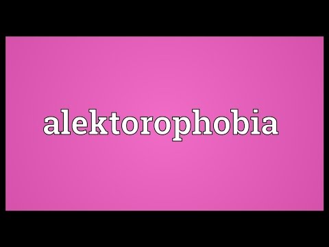 Alektorophobia Meaning