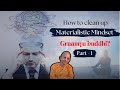 How to clean up materialistic mindset graamya buddhi part  1  radheshyam das