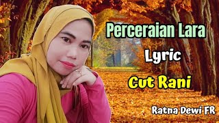 🔴 Perceraian Lara || Lyric || by Cut Rani💞💞
