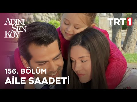 Bir aile gibi oldular - Adını Sen Koy 156. Bölüm