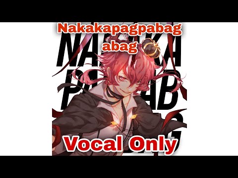 Nakakapagpabagabag (Vocal Only / Acapella Cover) 【Dasu】