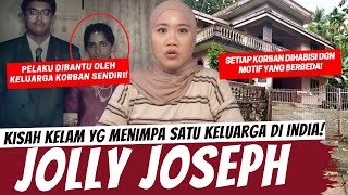 KISAH KELAM SATU KELUARGA DI INDIA  JOLLY JOSEPH