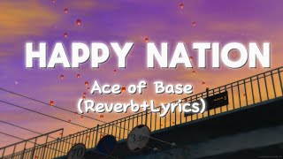 Ace of Base - Happy Nation (Reverb+Lyrics+LiveWallpaper)