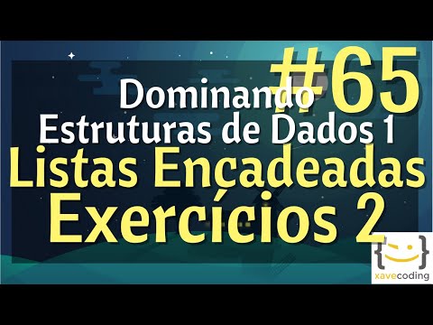 Estruturas de Dados 1 - #65 Listas Encadeadas - Exercícios 2