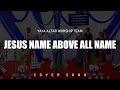 JESUS NAME ABOVE ALL NAMES (Cover) || YAYA KILIMANI ALTAR