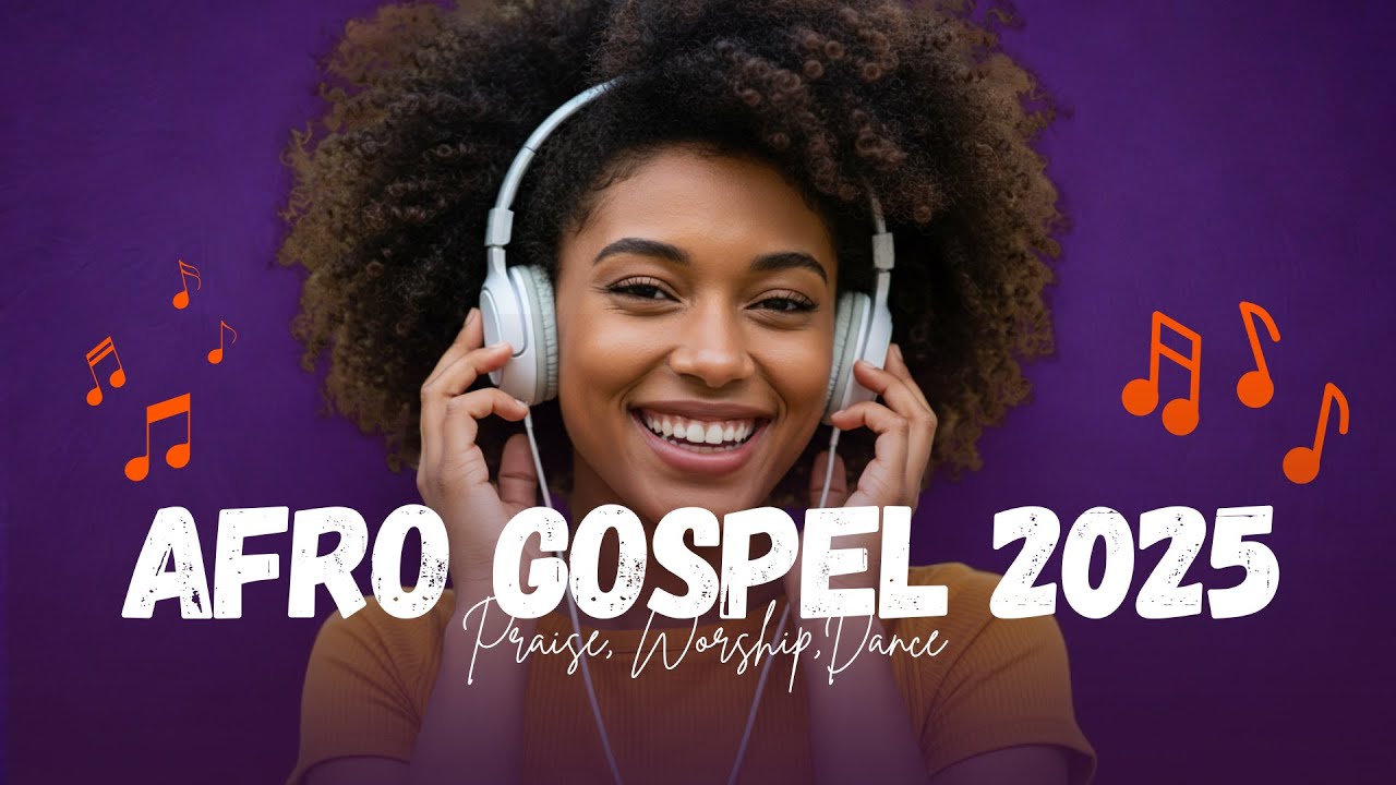 1 Hour Non-Stop Afrobeat Gospel Mix 2025 | Uplifting Praise & Worship That Heals the Soul 2025