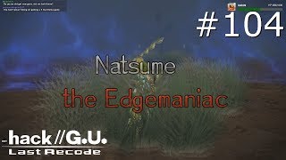 .Hack//G.U. Last Recode [104] The chaotic PK Natsume
