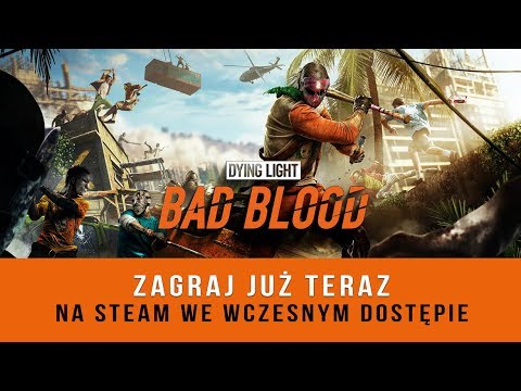 Dying Light: Bad Blood - przelej krew już dziś, wersja Early Access wystartowała