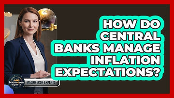 How Do Central Banks Manage Inflation Expectations?