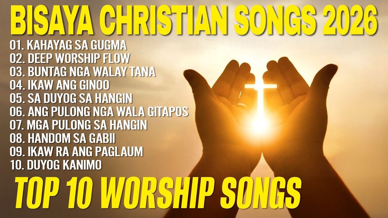 BISAYA CHRISTIAN SONGS PLAYLIST Morning bisaya christian songs Bisaya Christian Songs Playlist