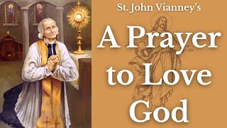A Prayer To Love God St John Vianneys Act Of Love