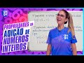 PROPRIEDADES DA ADIÇÃO NÚMEROS INTEIROS