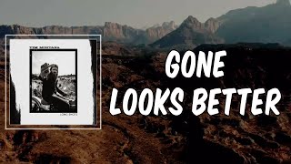 Lyric: Gone Looks Better by Tim Montana