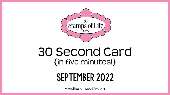 The Stamps of Life 30 Second Card In 5 Minutes September 2022