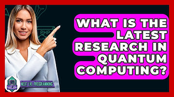 What Is The Latest Research In Quantum Computing? - Next LVL Programming