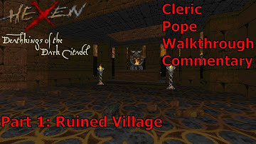 Hexen: Deathkings of the Dark Citadel (Cleric, Pope Difficulty) Walkthrough (Part 1: Ruined Village)