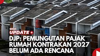 DJP: Pemungutan Pajak Rumah Kontrakan 2027 Belum Ada Rencana