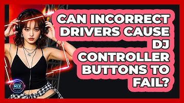 Can Incorrect Drivers Cause DJ Controller Buttons To Fail?