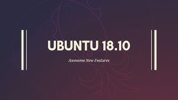 4 Awesome New Features in Ubuntu 18.10 Cosmic Cuttlefish