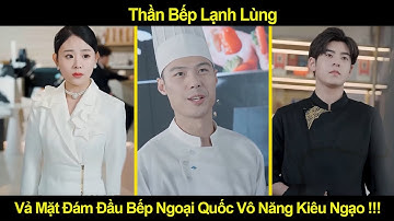 Thần Bếp Lạnh Lùng Vả Mặt Đám Đầu Bếp Ngoại Quốc Vô Năng Kiêu Ngạo
