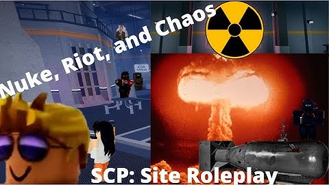 NUKE, CI Chaos, CD Riots | SCP: Site Roleplay | Chaos episode