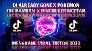 DJ Already Gone X Pokemon Digibambam X Dingin Keringetan Mengkane Viral Tiktok Dj By Sahrul CKN