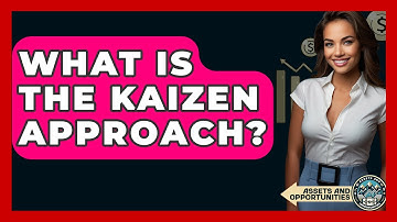What Is The Kaizen Approach? - AssetsandOpportunity.org