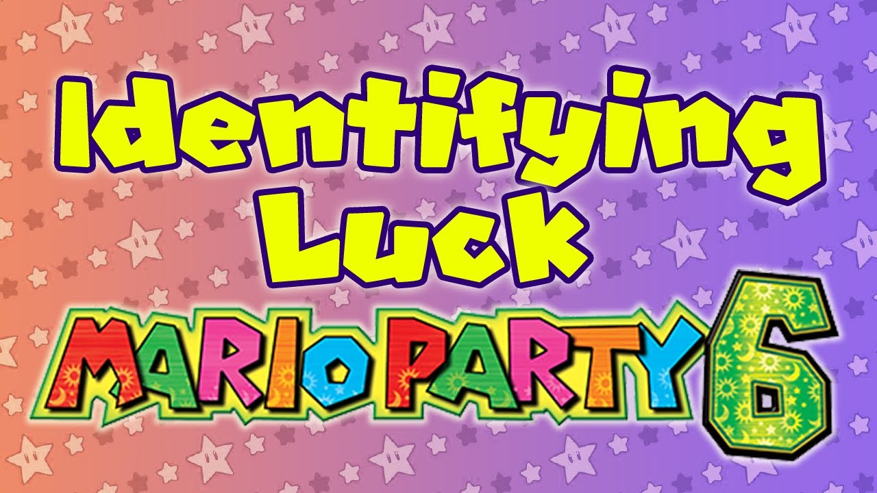 Identifying Luck: Mario Party 6