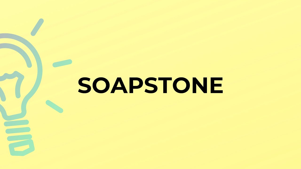 What is the meaning of the word SOAPSTONE? YouTube
