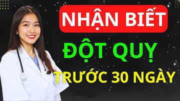 10 DẤU HIỆU ĐỘT QUỴ SỚM TRƯỚC 30 NGÀY BẠN CHƯA BIẾT | BS Minh Hạnh
