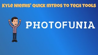 Photofunia  - Kyle Niemis' Quick Intros to Tech Tools