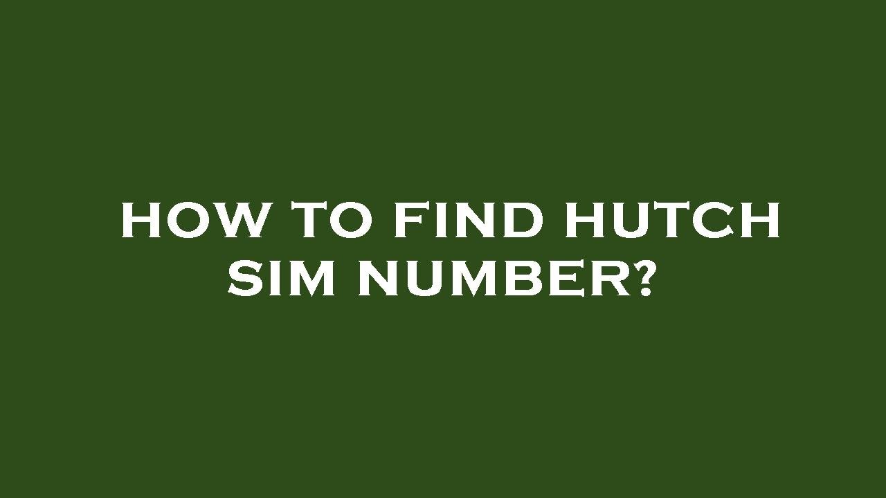 How To Find Hutch Sim Number YouTube How To Find Hutch Sim Number YouTube