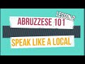 Abruzzese 101. Speak like a local. Lesson 2