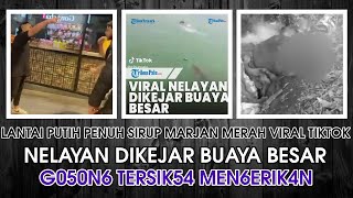 Lantai Putih Penuh Sirup Marjan Viral Di Tiktok & Nelayan Dikejar Buaya Viral