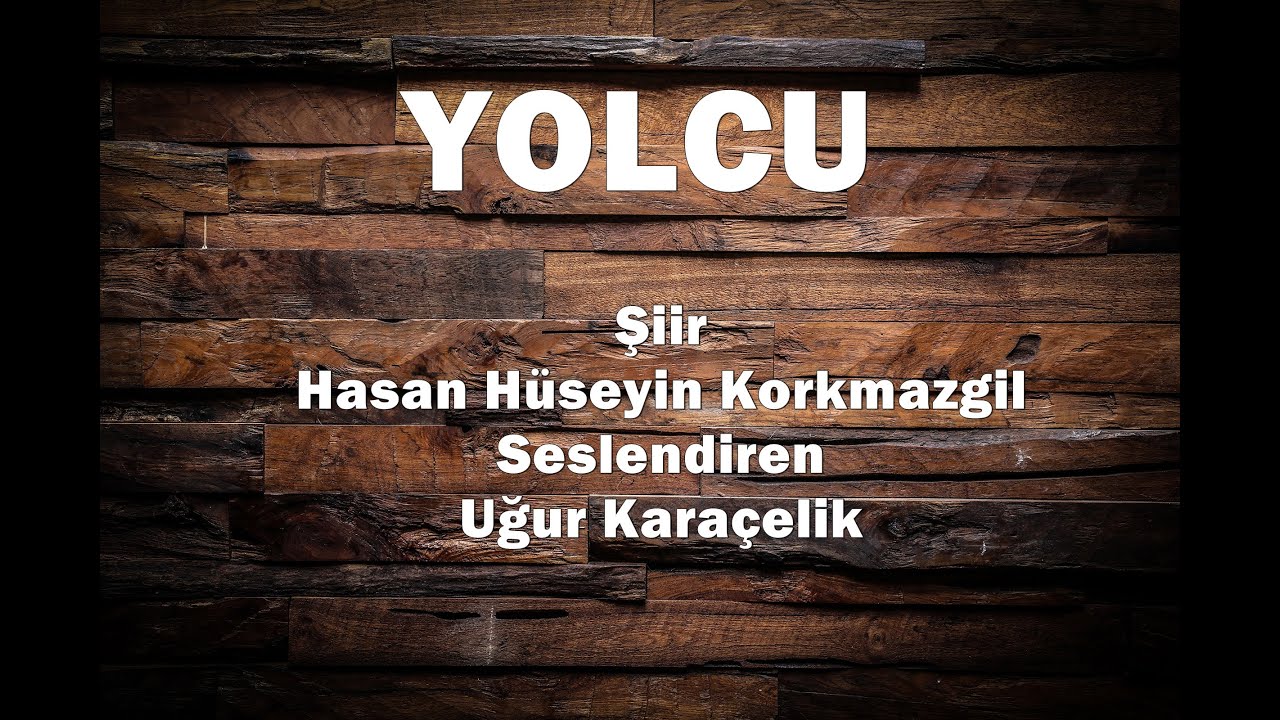 Yolcu - Hasan Hüseyin Korkmazgil - Seslendiren: Uğur Karaçelik