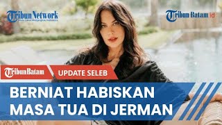 Sophia Latjuba Berniat Habiskan Masa Tua di Jerman