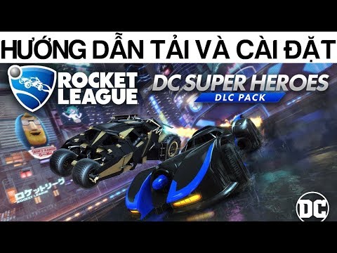 #1 Hướng dẫn tải và cài đặt game Rocket League  – DC Super Heroes Mới Nhất