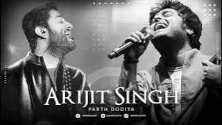 Arijit Singh Mashup - Parth Dodiya | Best of Arijt Singh | Jukebox 2023