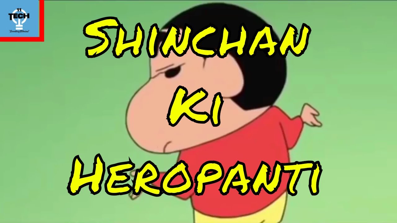 Shin Chan Ki Heropanti | Heropanti In ShinChan Style |Tech 11 - YouTube