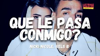 Nicki Nicole, Rels B - qué le pasa conmigo? (Letra/Lyrics)