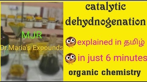 CATALYTIC DEHYDROGENATION/organic chemistry/explained  in detail .