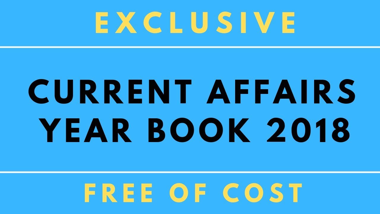 DOWNLOAD EXCLUSIVE CURRENT AFFAIRS YEAR BOOK 2018 PDF (FREE OF COST)